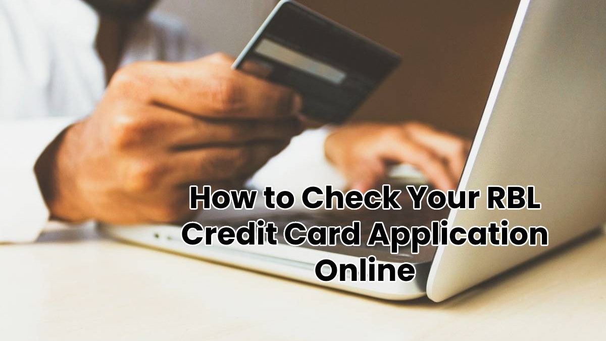 How to Check Your RBL Credit Card Application Online