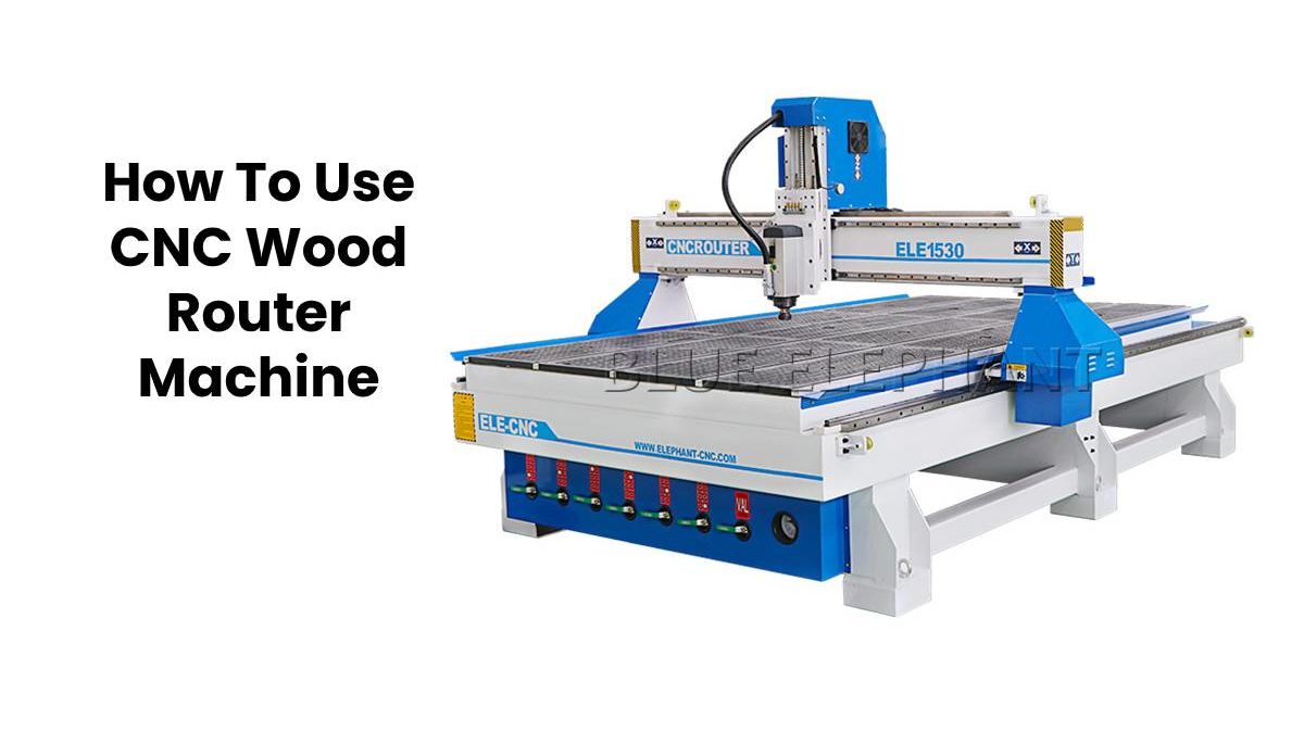 How To Use CNC Wood Router Machine