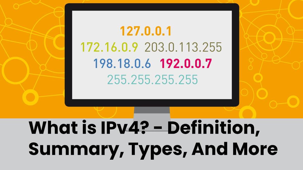 What is IPv4? – Definition, Summary, Types, And More