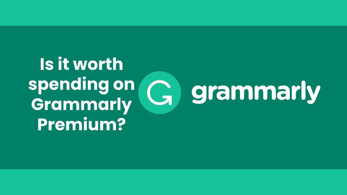 Is it worth spending on Grammarly Premium?