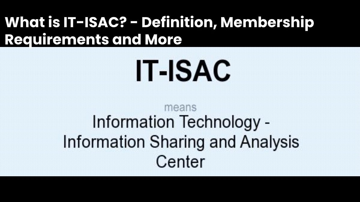 What is IT-ISAC? – Definition, Membership Requirements and More