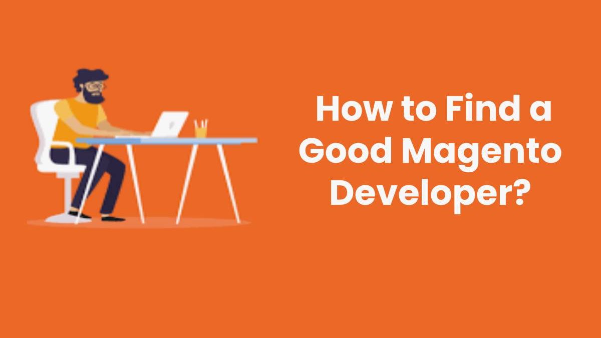 How to Find a Good Magento Developer?